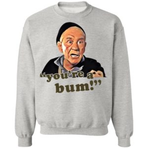 Mickey Goldmill You're A Bum Shirt, LS, Hoodie
