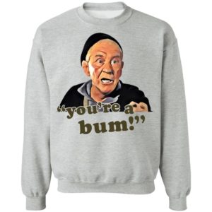 Mickey Goldmill You're A Bum Shirt, LS, Hoodie