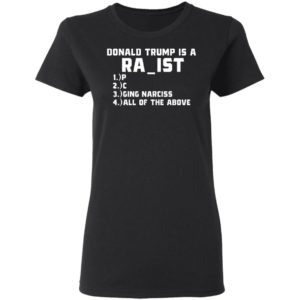 Donald Trump is a RA_IST T-Shirt