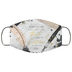 Storyteller Is Not To Tell You HOw To Think But To Give You Questiosn To Think Upon Face Mask