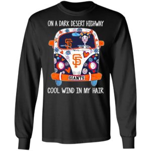 Hippie Giants On A Dark Desert Highway Cool Wind In My Hair Shirt, LS, Hoodie