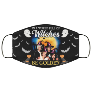 In A World Full Of Witches Be Golden Girls Halloween Face Mask