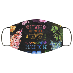 Between The Pages Of a Book Is A Wonderful Place To Be Face Mask