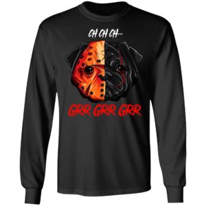 Jason Voorhees Pug Ch Ch Ch Grr Grr Grr Halloween T-Shirt