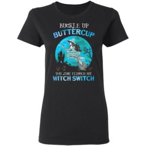 Mermaid buckle up buttercup you just flipped my witch switch T-Shirt