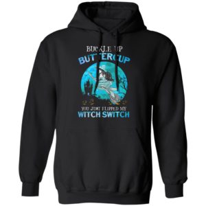 Mermaid buckle up buttercup you just flipped my witch switch T-Shirt