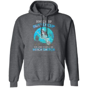 Mermaid buckle up buttercup you just flipped my witch switch T-Shirt
