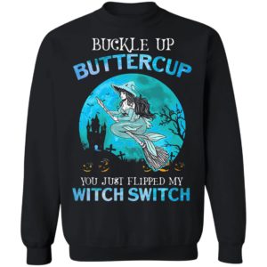 Mermaid buckle up buttercup you just flipped my witch switch T-Shirt