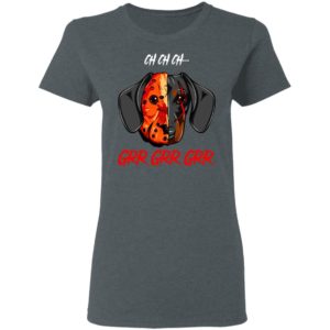Jason Voorhees Dachshund Ch Ch Ch Grr Grr Grr Halloween T-Shirt
