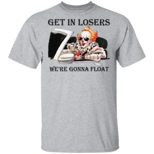 It get losers we’re gonna float Halloween T-Shirt
