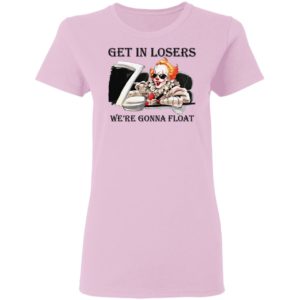 It get losers we're gonna float Halloween T-Shirt