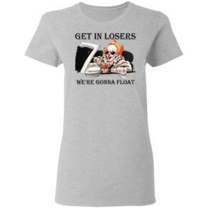 It get losers we're gonna float Halloween T-Shirt