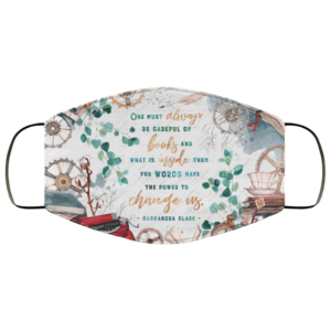 Be Carefull of Books Words Have The Power To Change Us Face Mask