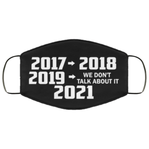 2020 We Dont Talk About It Would Not Recommend Face Mask