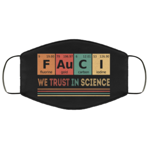 Fauci We Trust In Science Face Mask