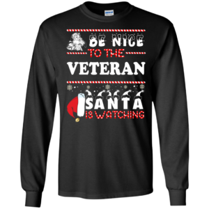 Be Nice To The Veteran Santa Is Watching Ugly Christmas Sweater