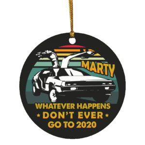 Whatever Happens Dont Ever Go to 2020 Parody Vintage Keepsake Christmas Ornament