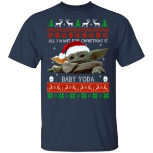 All I Want For Christmas Is Baby Yoda Ugly Christmas Sweater All I Want For Christmas Is Baby Yoda Ugly Christmas Sweater