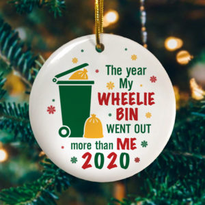 The Year My Wheelie Bin Went Out More Than Me 2020 Funny Quarantine Decorative Christmas Ornament