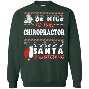 Be Nice To The Chiropractor Santa Is Watching Ugly Christmas Sweater