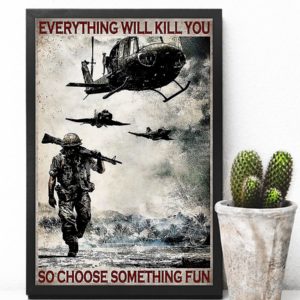 Everything Will Kill You So Choose Something Fun Veteran Vintage Poster, Canvas