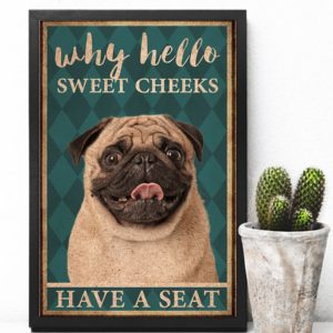 Pug Why Hello Sweet Cheeks Have A Seat Vintage Poster, Canvas