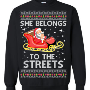 She Belongs To The Streets Meme Ugly Christmas Sweater