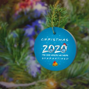 Friend-s 2020 Christmas Quarantined Decorative Christmas Ornament – Funny Holiday Gift