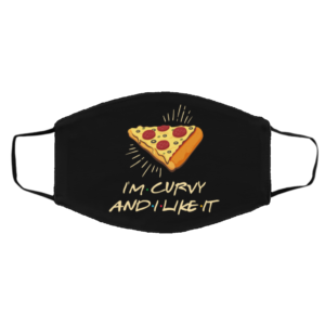 Im Curvy And I Like It Funny Pizza Face Mask