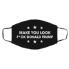 Make You Look F-ck Donald Trump Anti Trump Face Mask