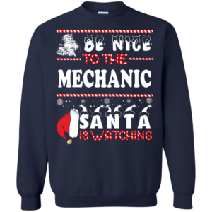 Be Nice To The Mechanic Santa Is Watching Ugly Christmas Sweater