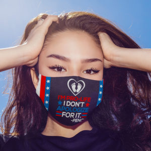 Im Pro-Life I Dont Apologize For It Mike Pence 2020 Face Mask