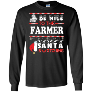 Be Nice To The Farmer Santa Is Watching Ugly Christmas Sweater