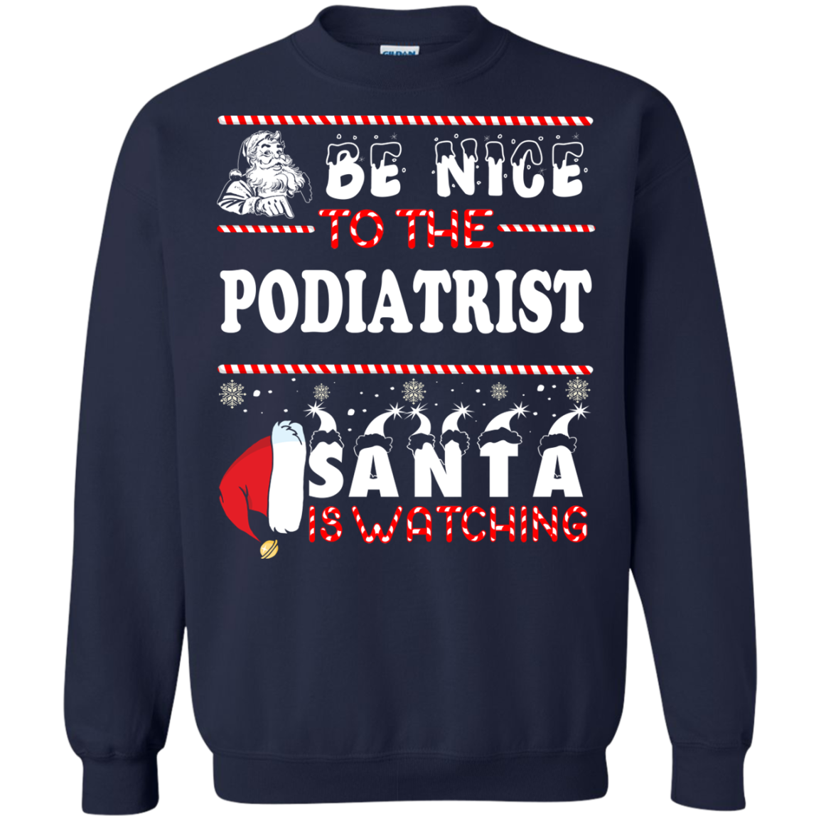 Be Nice To The Podiatrist Santa Is Watching Ugly Christmas Sweater Be Nice To The Podiatrist Santa Is Watching Ugly Christmas Sweater