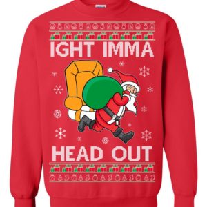 Meme Ight Imma Head Out Ugly Christmas Sweater Meme Ight Imma Head Out Ugly Christmas Sweater