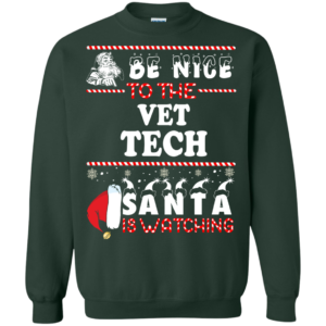 Be Nice To The Vet Tech Santa Is Watching Ugly Christmas Sweater