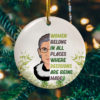 Women Belong in All Places Where Decisions Are Being Made Christmas RBG Ornament
