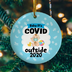 Baby Its Covid Out Side 2020 Funny Decorative Christmas Ornament – Funny Holiday Gift
