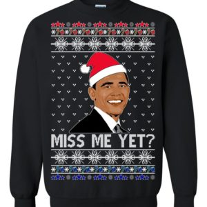 Barack Obama Miss Me Yet Ugly Christmas Sweater