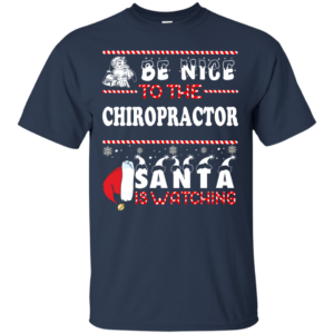 Be Nice To The Chiropractor Santa Is Watching Ugly Christmas Sweater