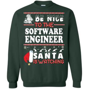 Be Nice To The Software Engineer Santa Is Watching Ugly Christmas Sweater