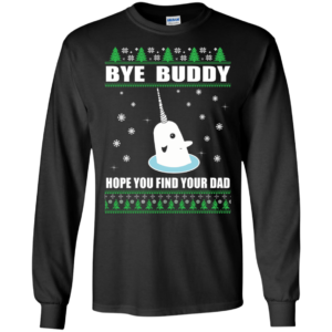 Bye Buddy Hope You Find Your Dad Christmas Sweater