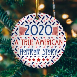 2020 A True American-Horror Story Decorative Christmas Ornament – Funny Holiday Gift