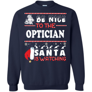 Be Nice To The Optician Santa Is Watching Ugly Christmas Sweater