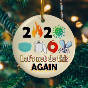 2020 Lets Not Do This Again Pandemic Quarantine Christmas Ornament