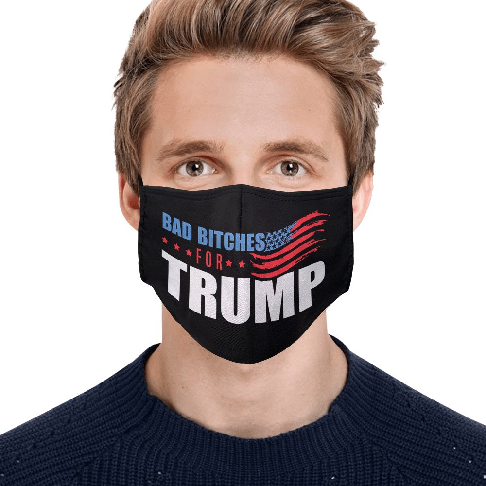 Bad Bitches For Trump Face Mask