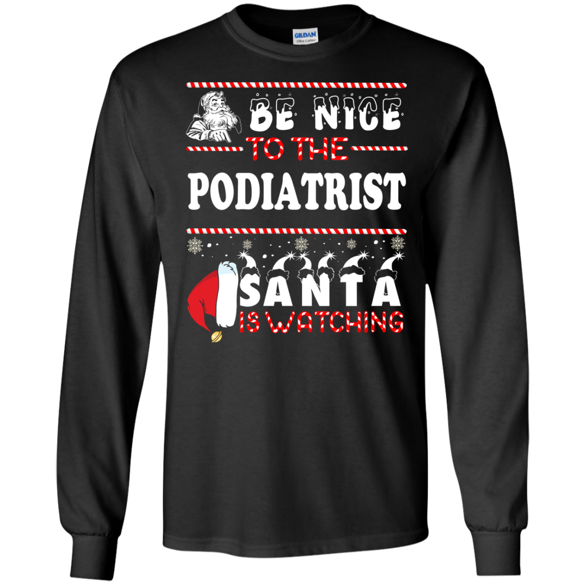 Be Nice To The Podiatrist Santa Is Watching Ugly Christmas Sweater Be Nice To The Podiatrist Santa Is Watching Ugly Christmas Sweater