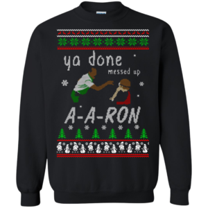 Aaron Sweater Ya Done Messed Up Ugly Christmas Sweater Aaron Sweater Ya Done Messed Up Ugly Christmas Sweater