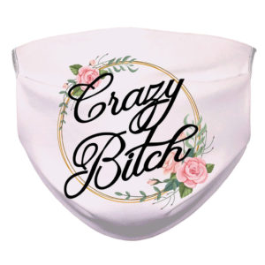 Crazy Bitch Floral Pattern Face Mask