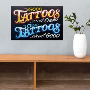 Good Tattoos Arent Cheap And Cheap Tattoos Arent Good Poster Vintage Poster, Canvas